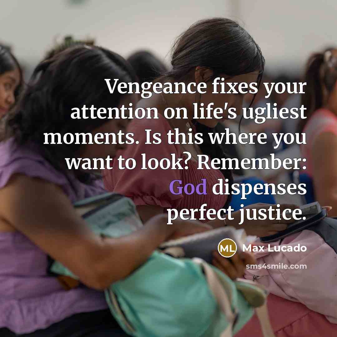 “Vengeance fixes your attention on life's ugliest moments. Is this…” quote by Max Lucado
