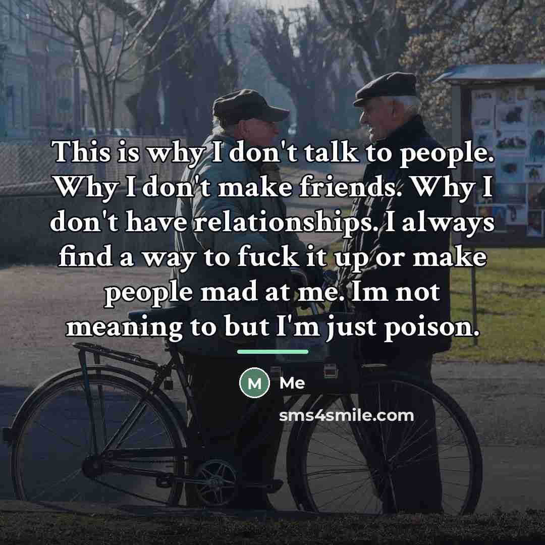 “This is why I don't talk to people. Why I…” quote by Me