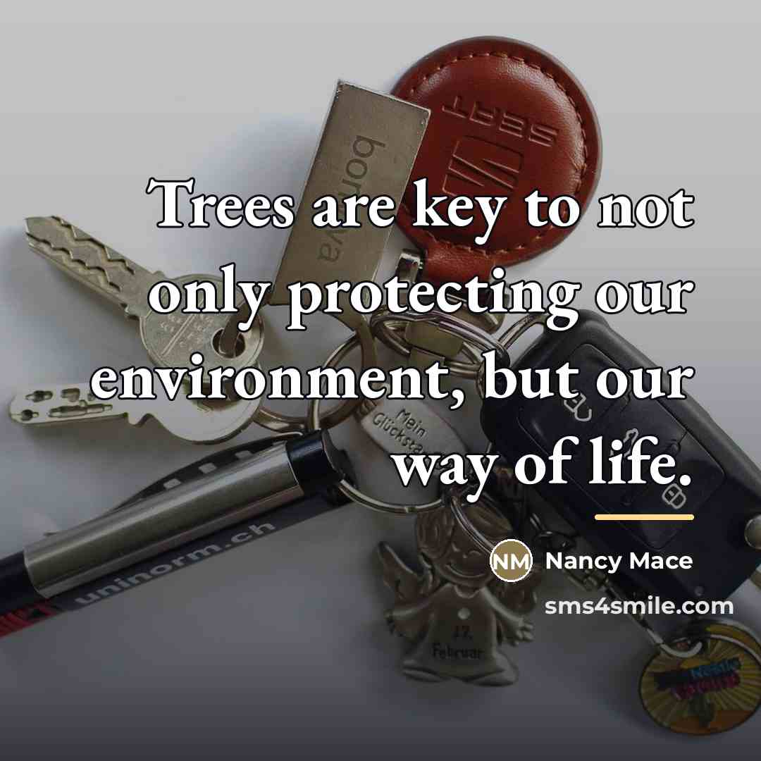 “Trees are key to not only protecting our environment, but…” quote by Nancy Mace