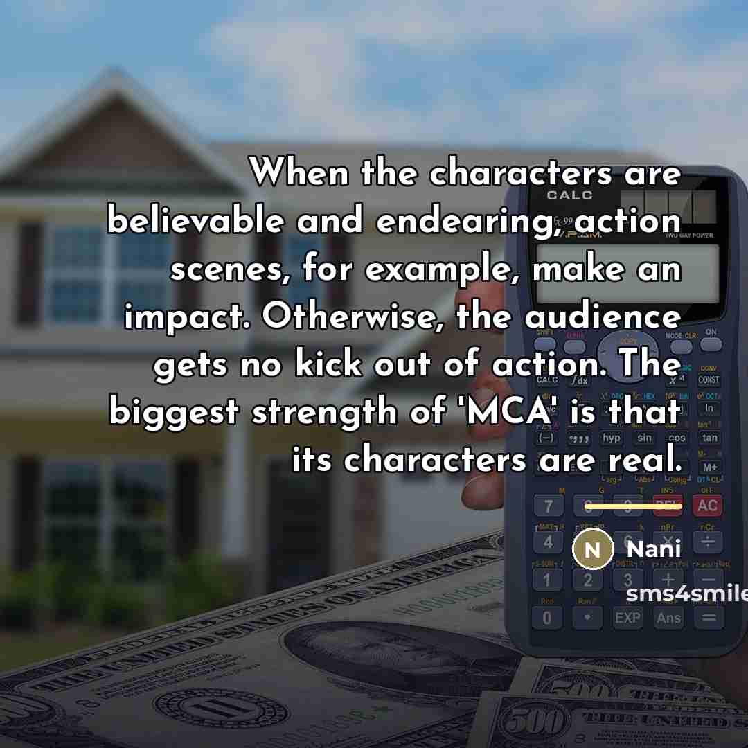 “When the characters are believable and endearing, action scenes, for…” quote by Nani