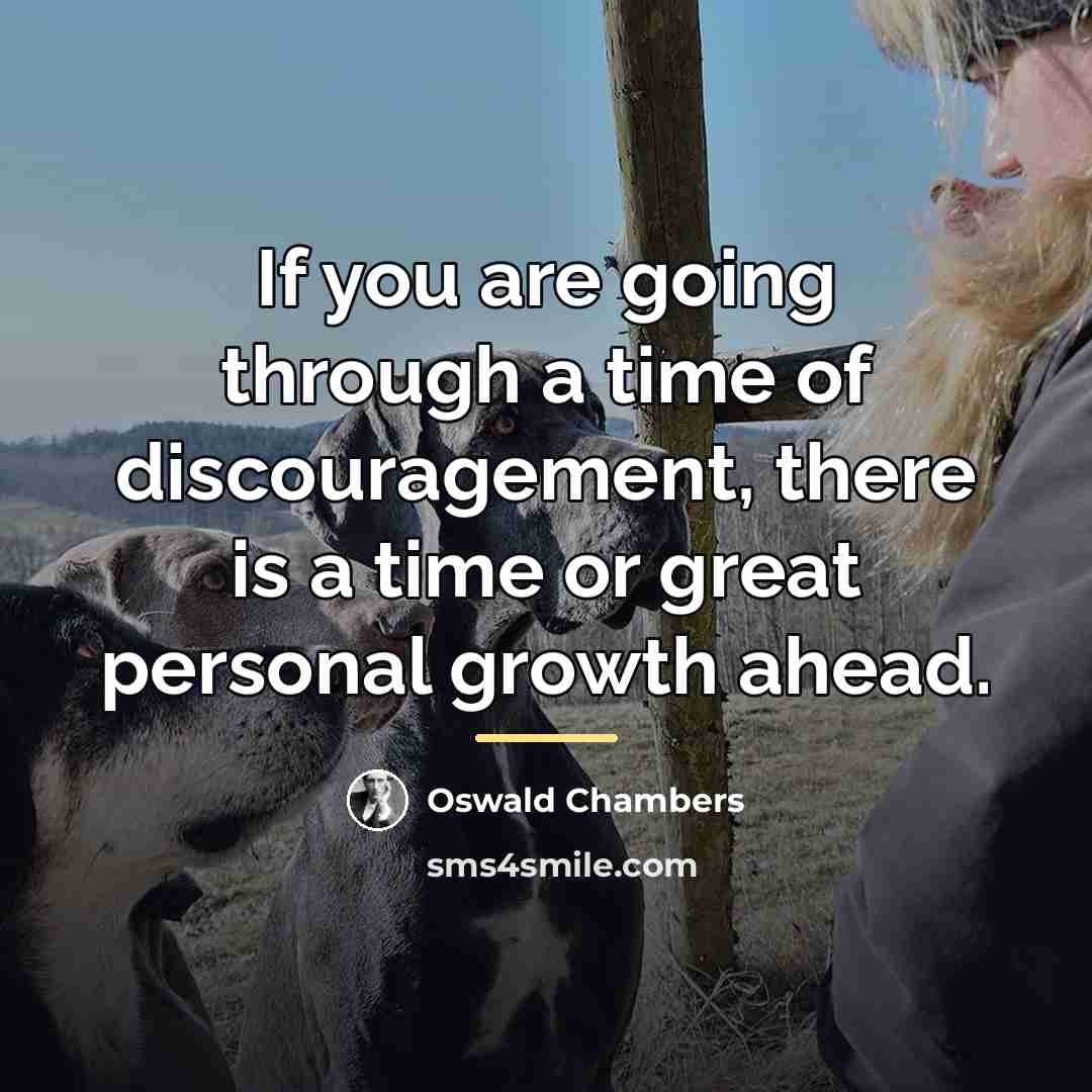 “If you are going through a time of discouragement, there…” quote by Oswald Chambers