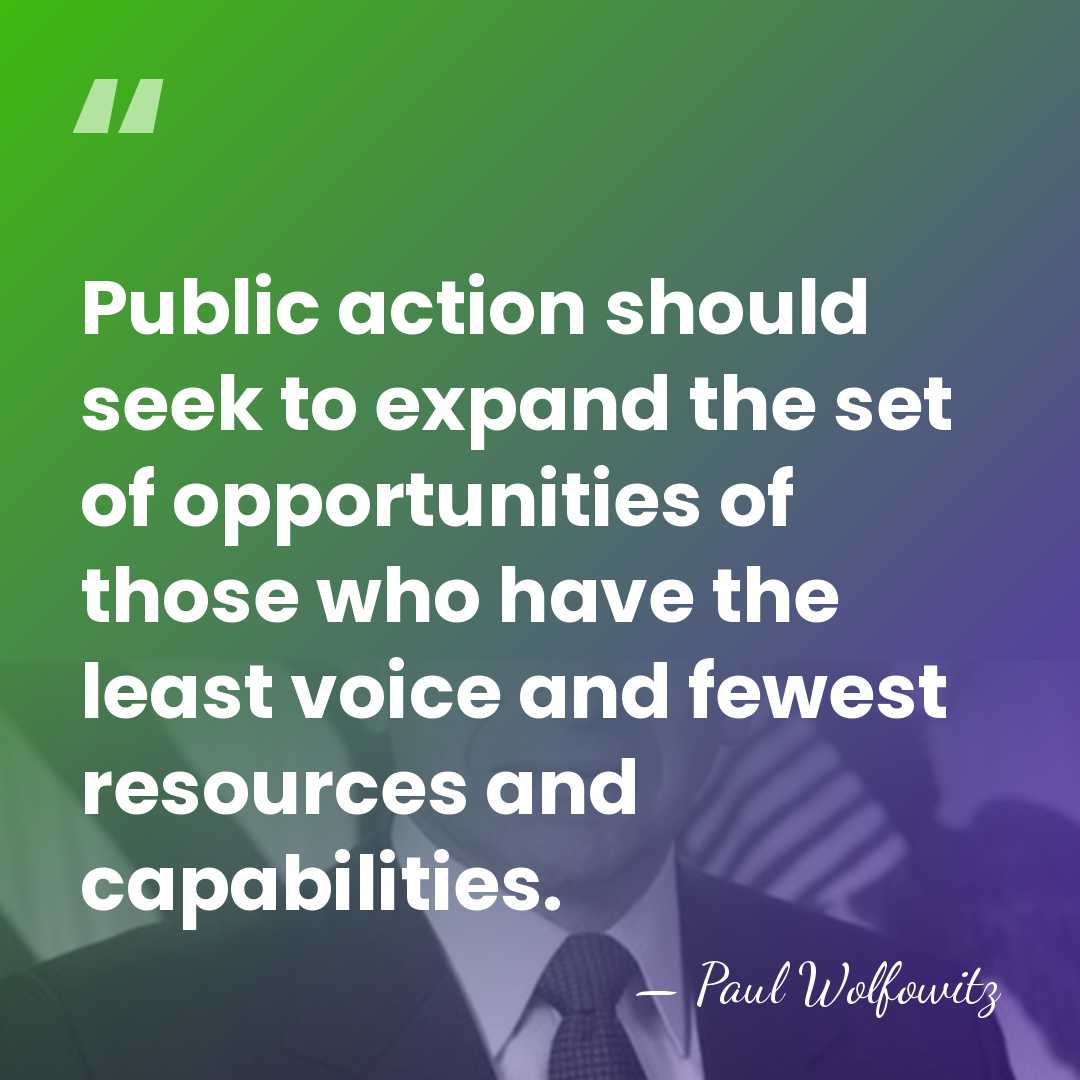 Public action should seek to expand the set of opportunities of those&hellip; - Paul Wolfowitz