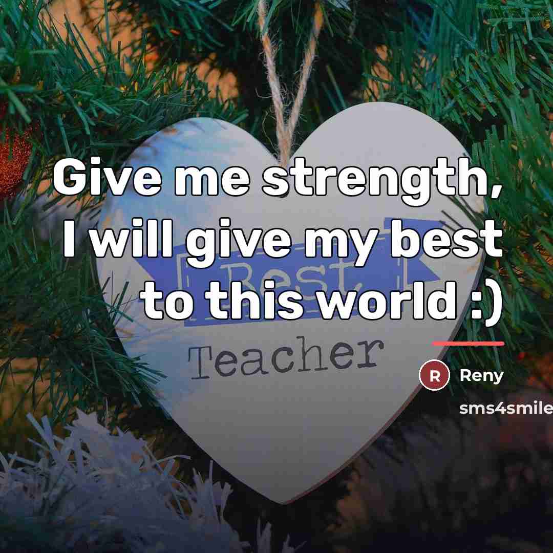 “Give me strength, I will give my best to this…” quote by Reny