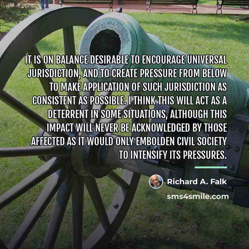 “It is on balance desirable to encourage Universal Jurisdiction, and…” quote by Richard A. Falk