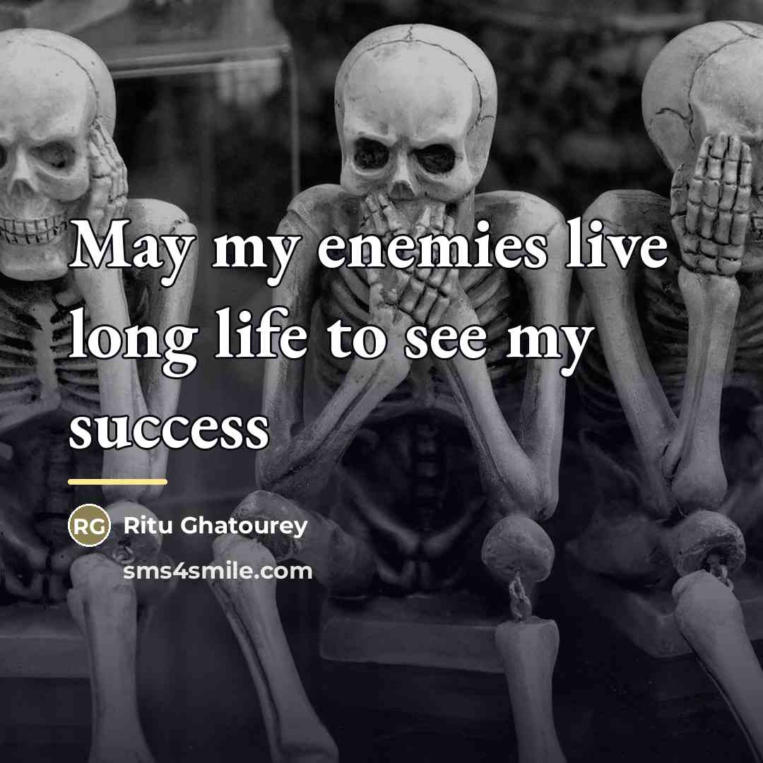 “May my enemies live long life to see my success…” quote by Ritu Ghatourey