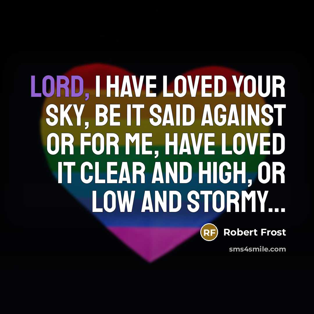 “Lord, I have loved Your sky, Be it said against…” quote by Robert Frost