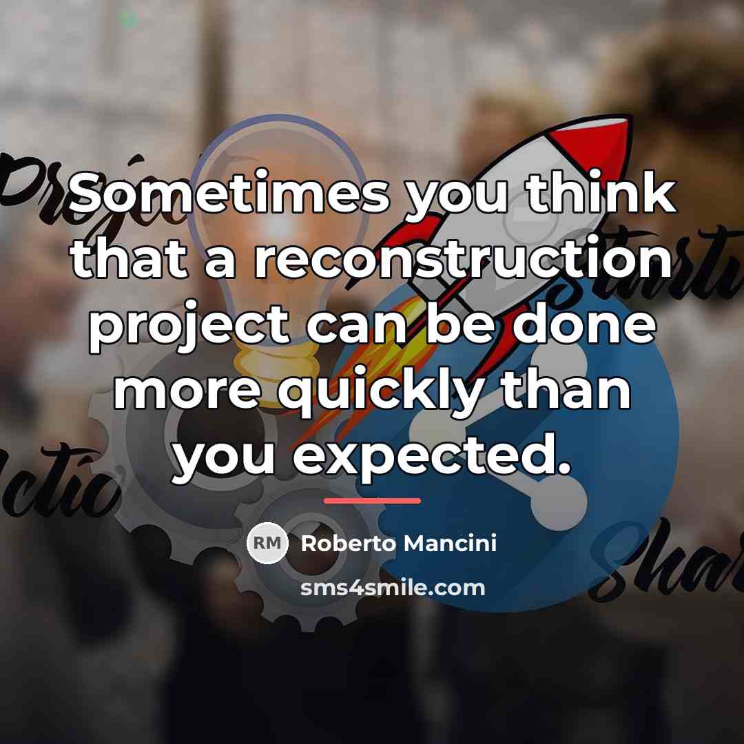 “Sometimes you think that a reconstruction project can be done…” quote by Roberto Mancini