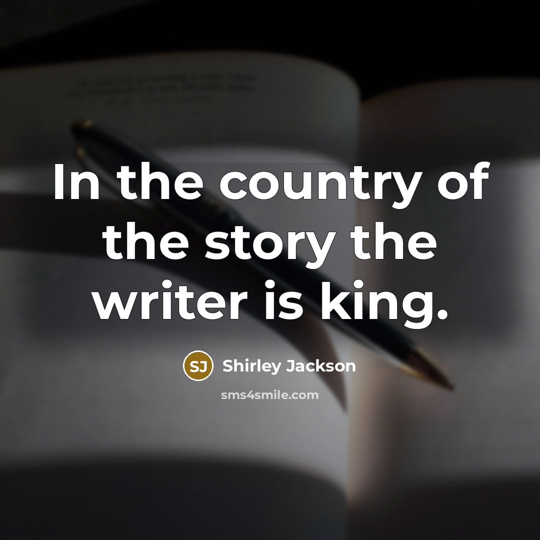 “In the country of the story the writer is king.…” quote by Shirley Jackson