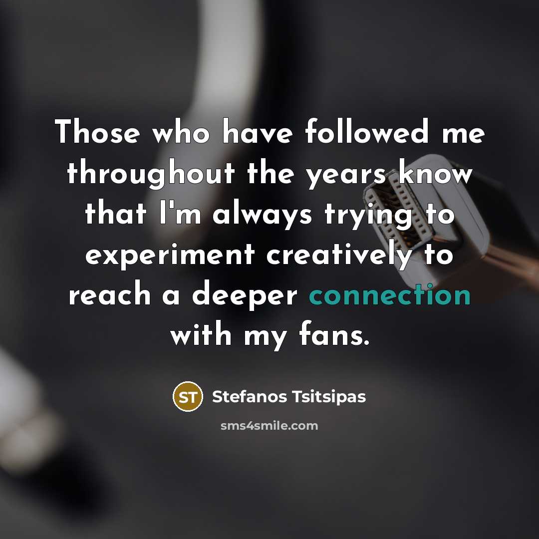 “Those who have followed me throughout the years know that…” quote by Stefanos Tsitsipas