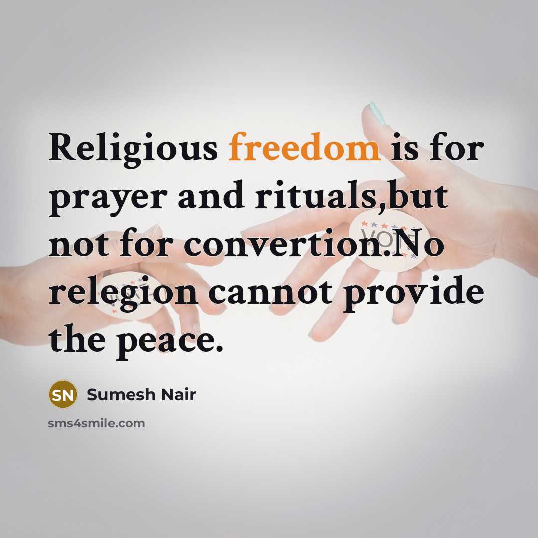 “Religious freedom is for prayer and rituals,but not for convertion.No…” quote by Sumesh Nair