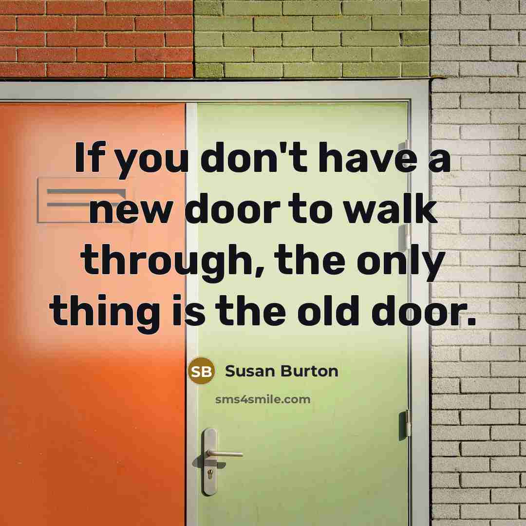 “If you don't have a new door to walk through,…” quote by Susan Burton