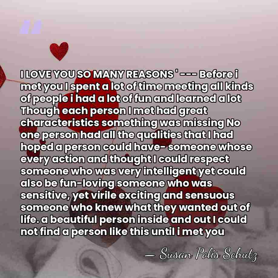 I LOVE YOU SO MANY REASONS ' --- Before i met you&hellip; - Susan Polis Schutz