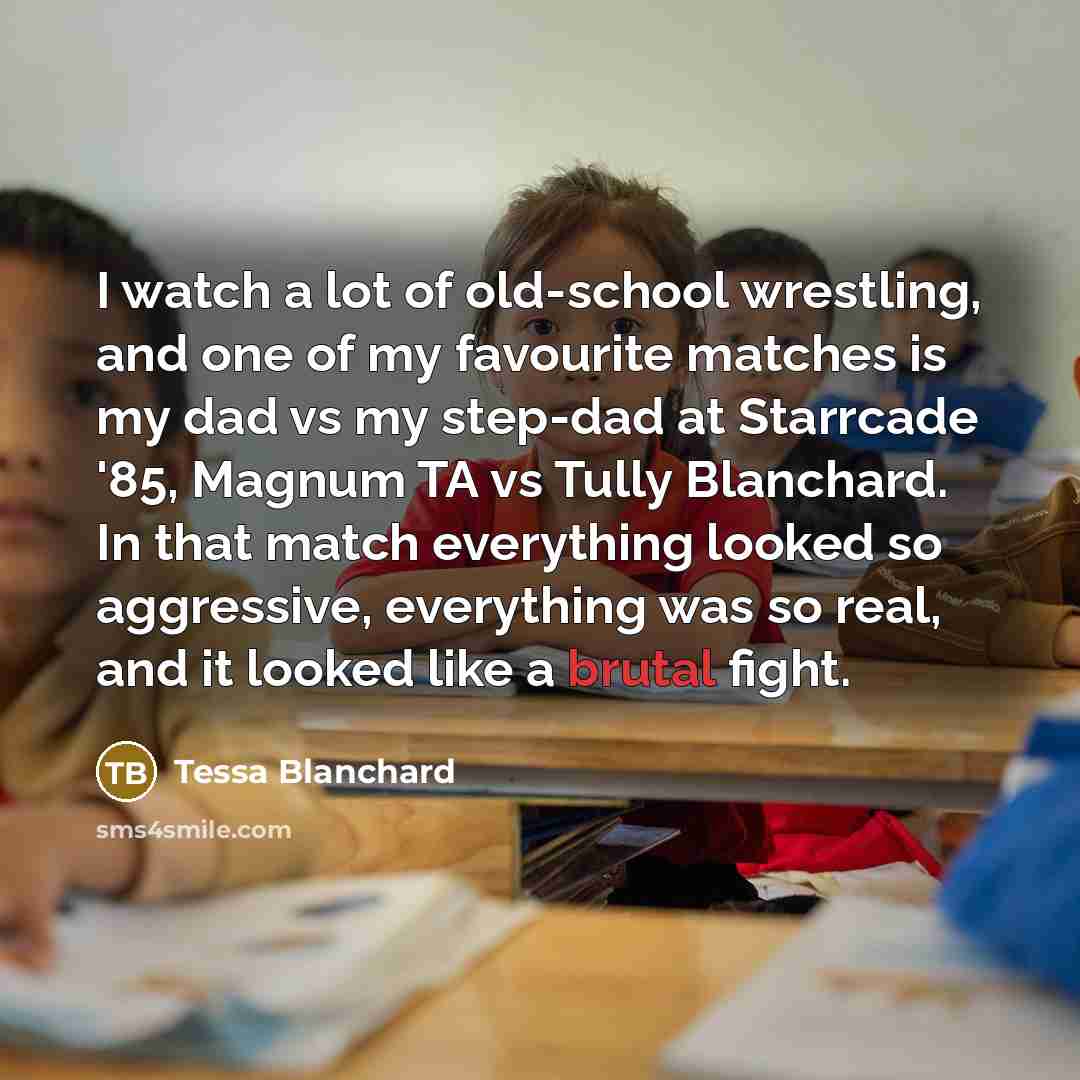 “I watch a lot of old-school wrestling, and one of…” quote by Tessa Blanchard
