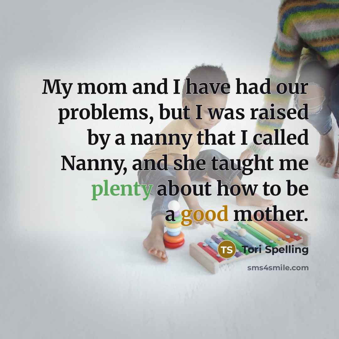 “My mom and I have had our problems, but I…” quote by Tori Spelling