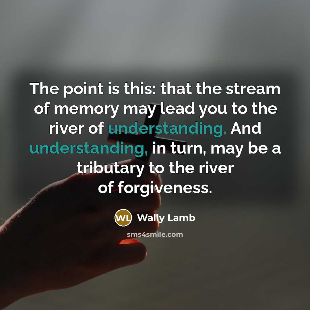 “The point is this: that the stream of memory may…” quote by Wally Lamb