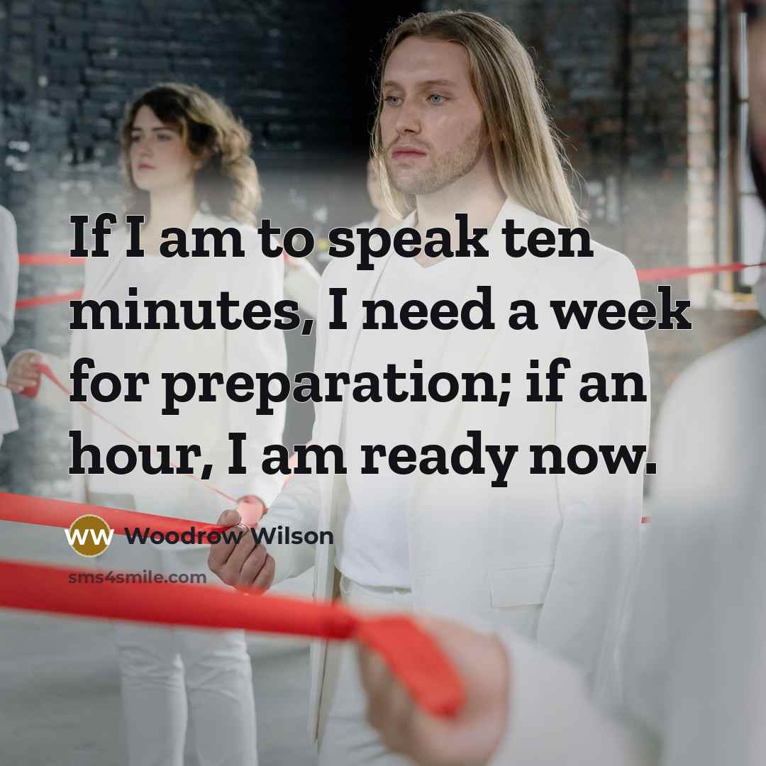 “If I am to speak ten minutes, I need a…” quote by Woodrow Wilson
