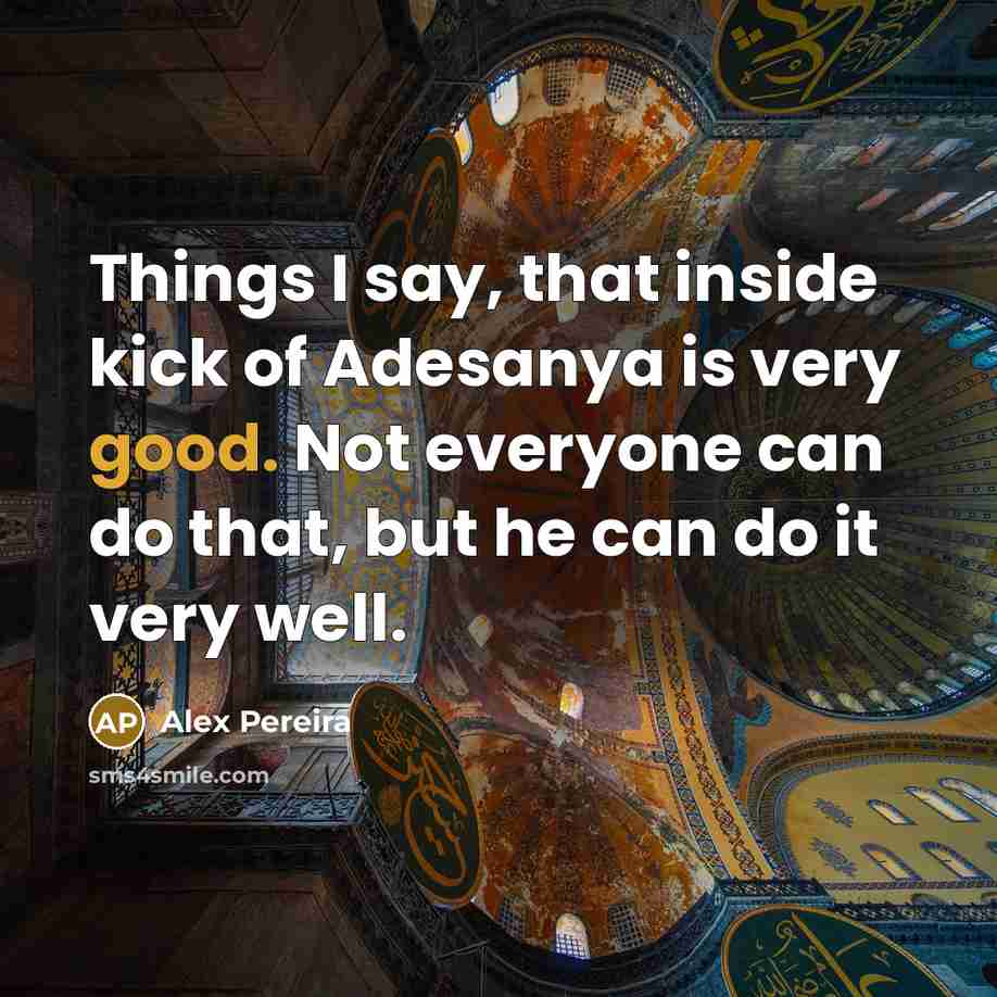 “Things I say, that inside kick of Adesanya is very…” quote by Alex Pereira