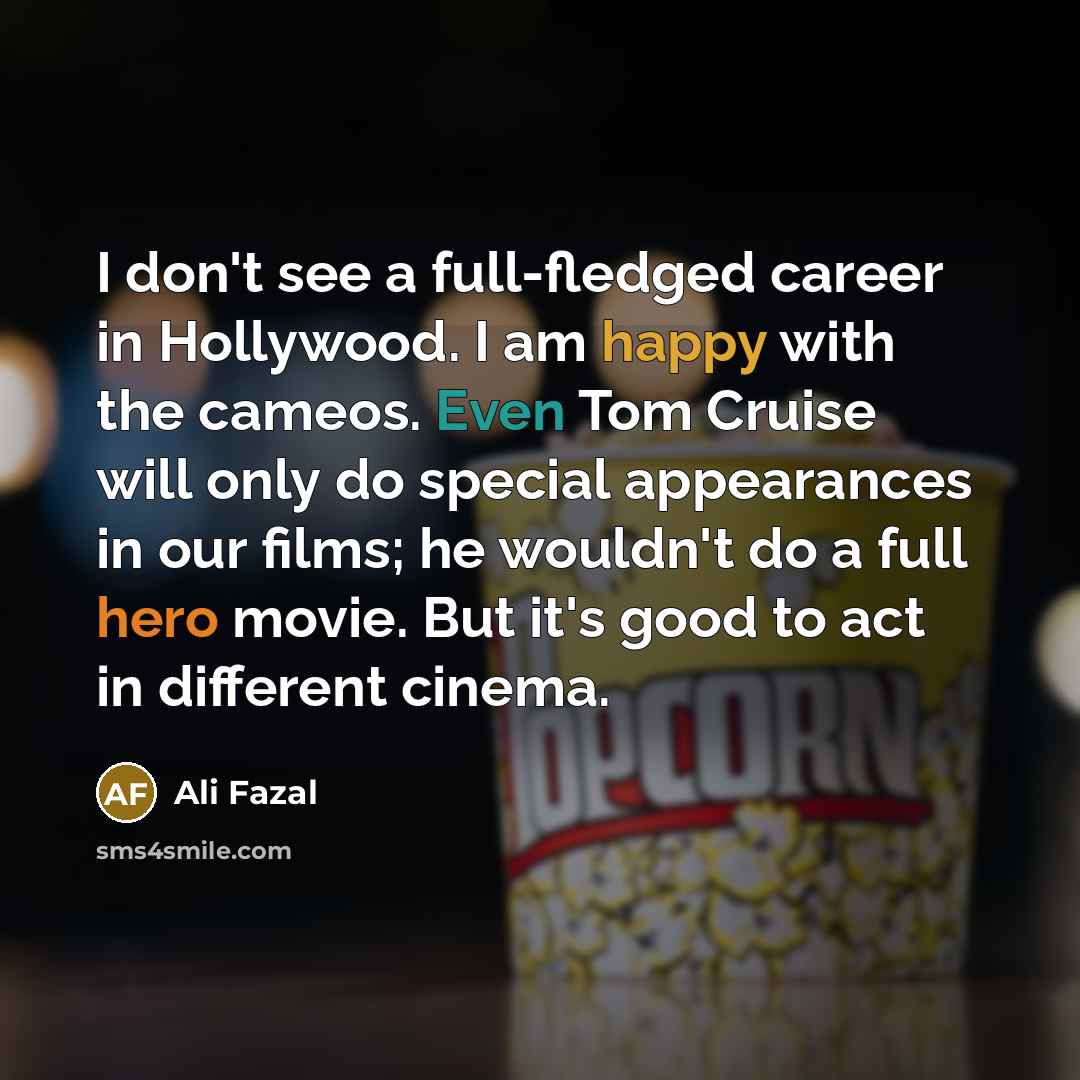 “I don't see a full-fledged career in Hollywood. I am…” quote by Ali Fazal