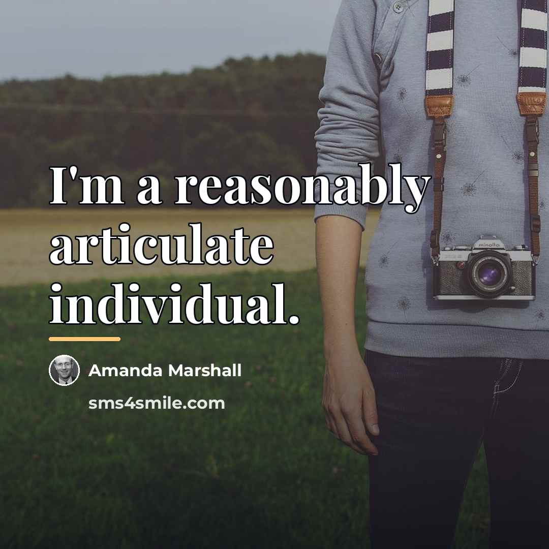 “I'm a reasonably articulate individual.…” quote by Amanda Marshall