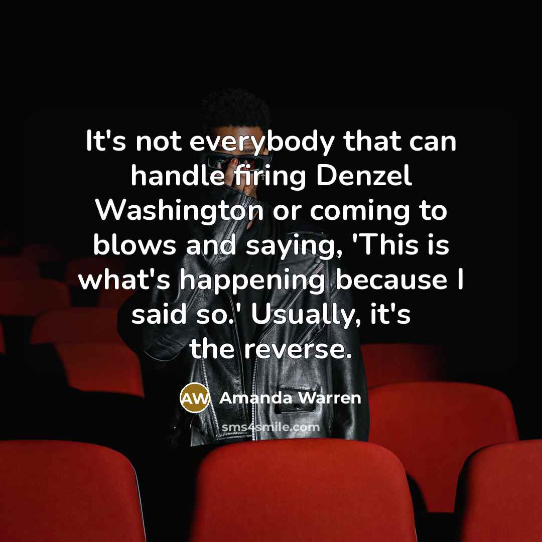 “It's not everybody that can handle firing Denzel Washington or…” quote by Amanda Warren
