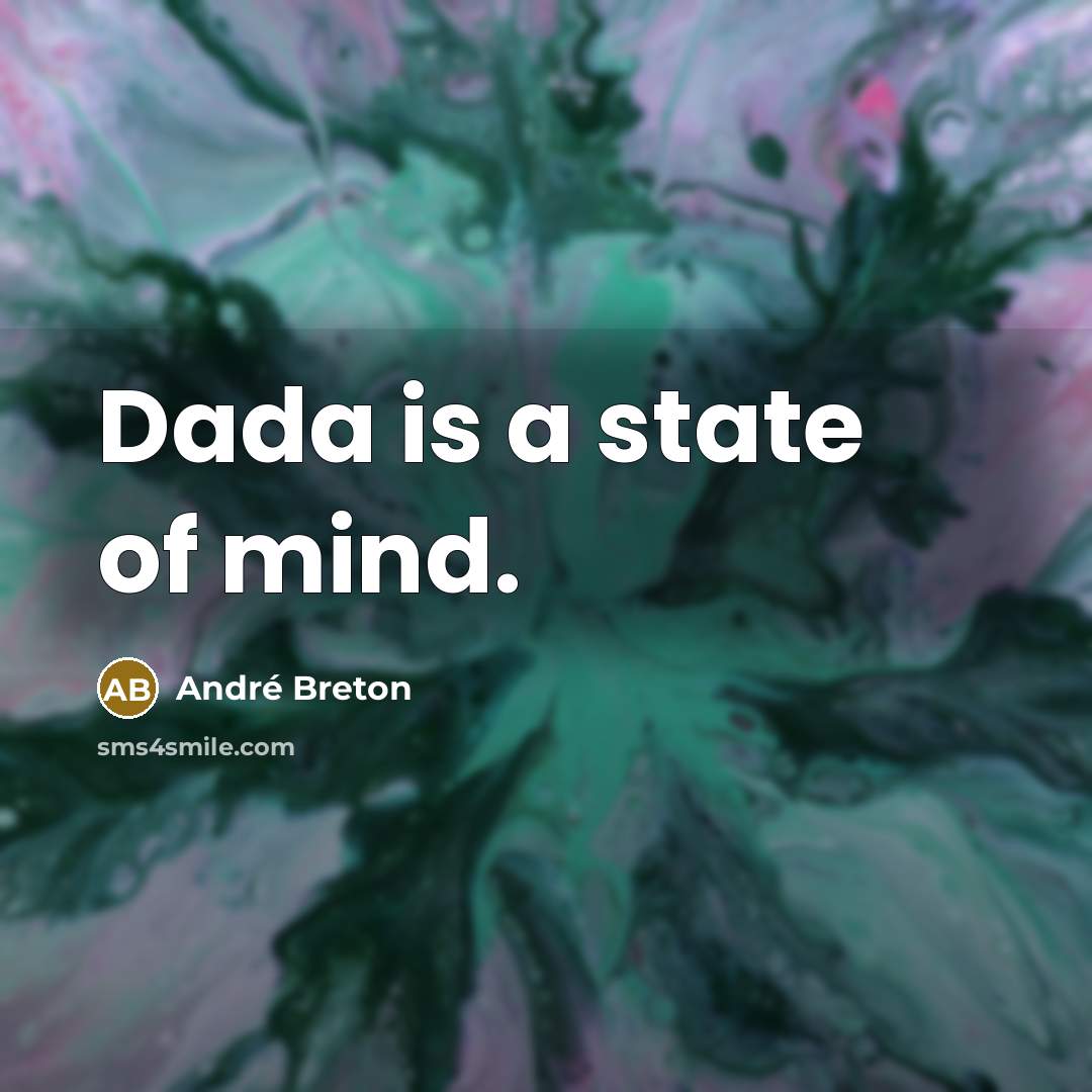 “Dada is a state of mind.…” quote by Andre Breton