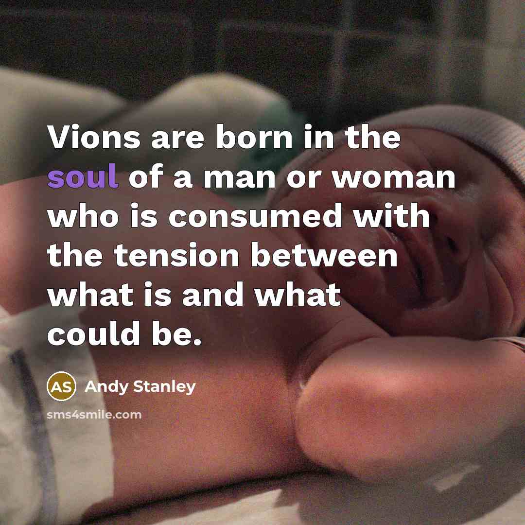 “Vions are born in the soul of a man or…” quote by Andy Stanley