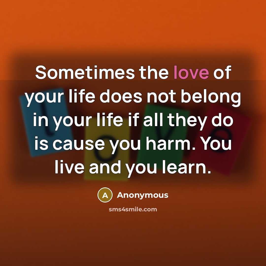 “Sometimes the love of your life does not belong in…” quote by Anonymous