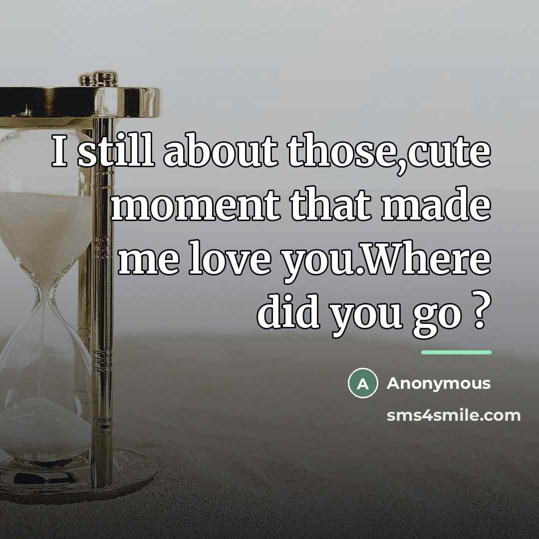 “I still about those,cute moment that made me love you.Where…” quote by Anonymous