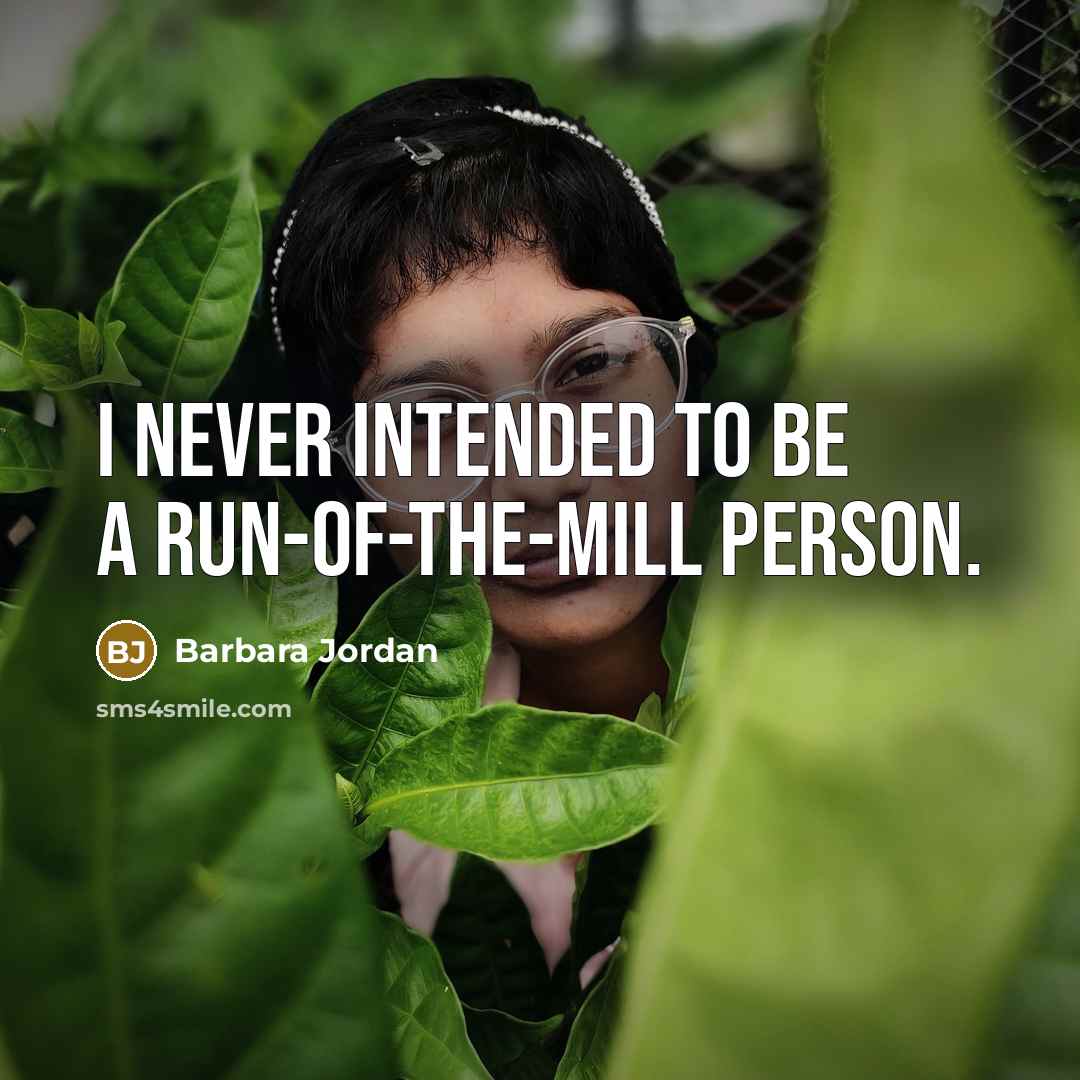 “I never intended to be a run-of-the-mill person.…” quote by Barbara Jordan