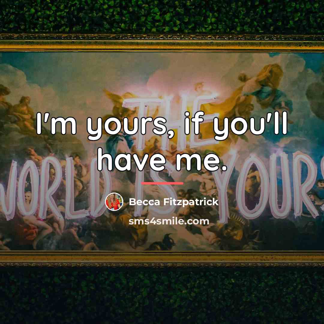 “I'm yours, if you'll have me.…” quote by Becca Fitzpatrick