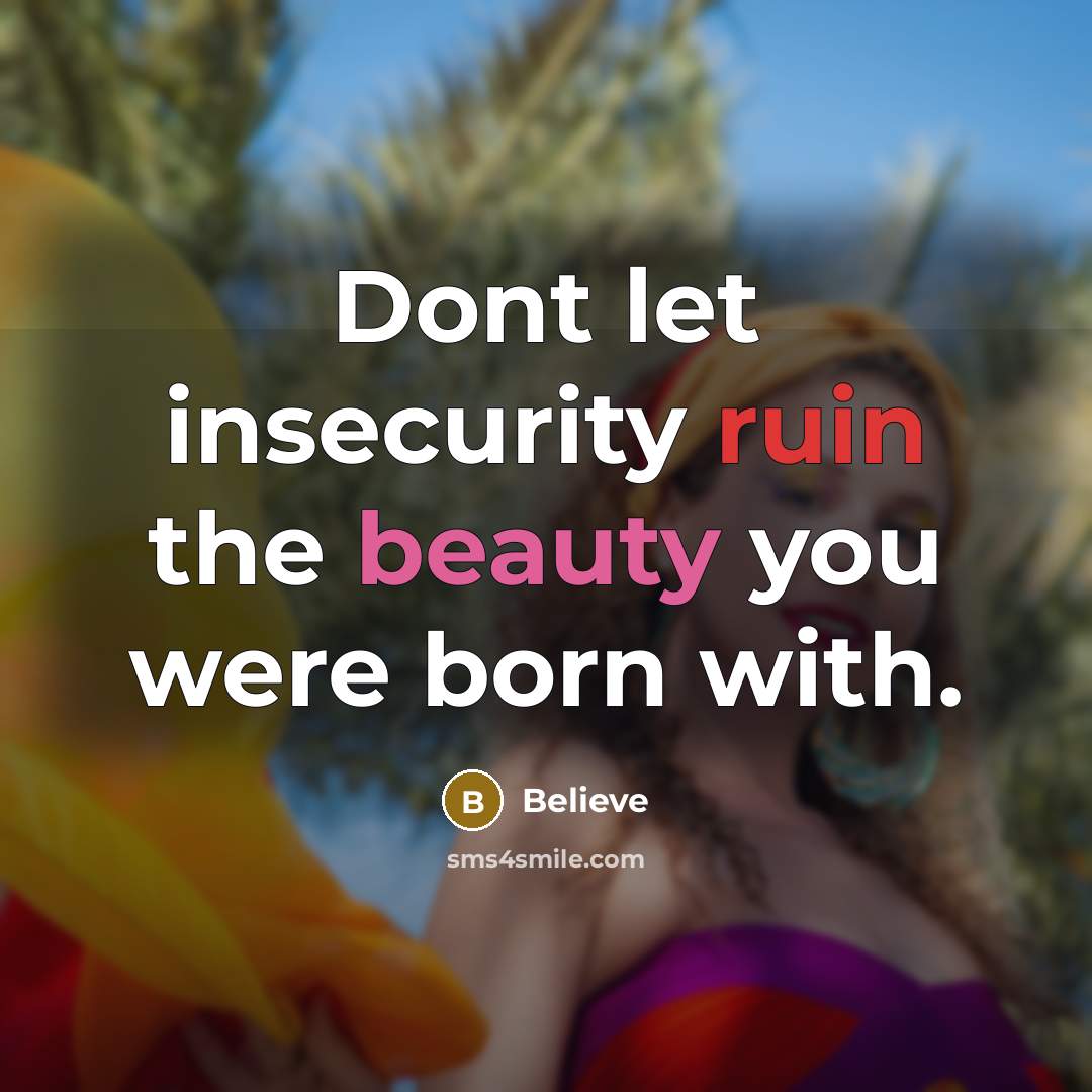 “Dont let insecurity ruin the beauty you were born with.…” quote by Believe