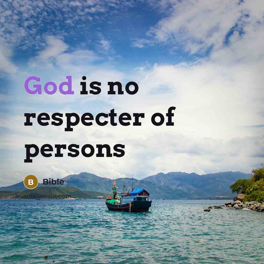 “God is no respecter of persons…” quote by Bible