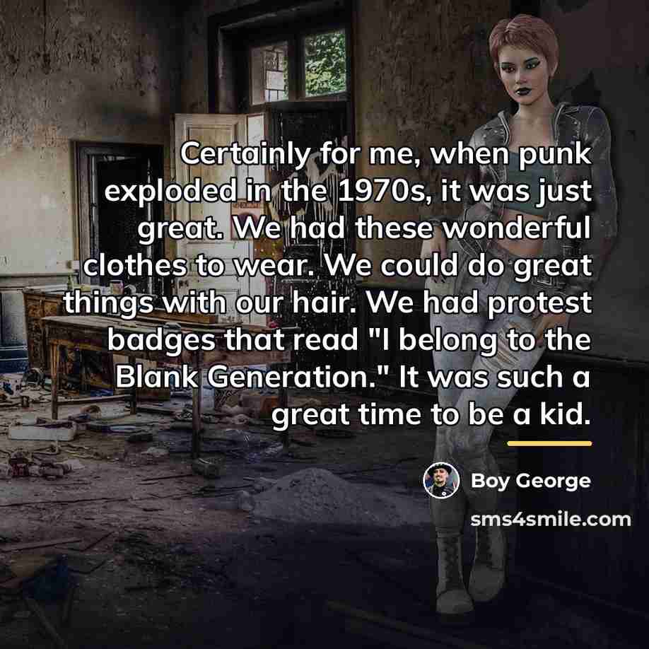 “Certainly for me, when punk exploded in the 1970s, it…” quote by Boy George