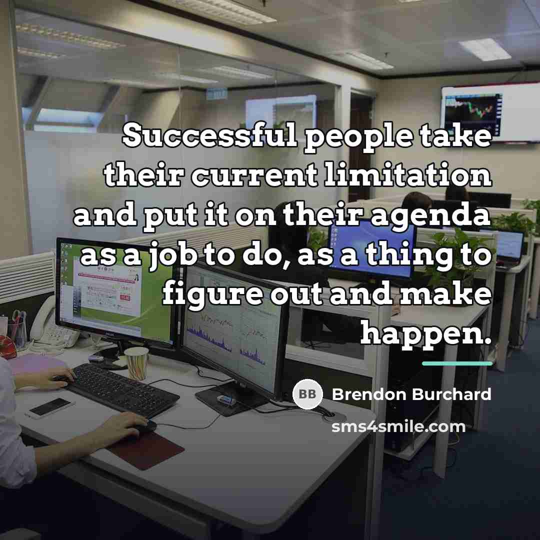 “Successful people take their current limitation and put it on…” quote by Brendon Burchard