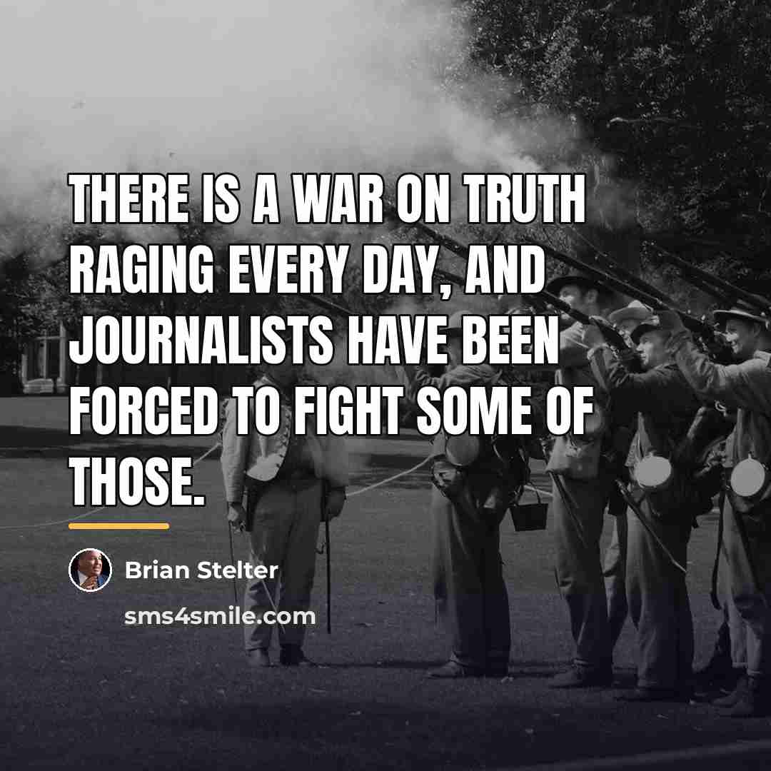 “There is a war on truth raging every day, and…” quote by Brian Stelter