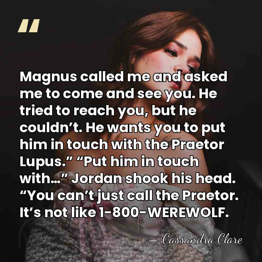 Magnus called me and asked me to come and see you. He&hellip; - Cassandra Clare