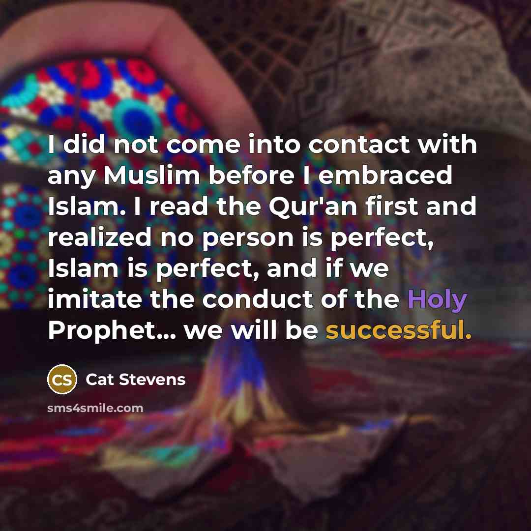 “I did not come into contact with any Muslim before…” quote by Cat Stevens