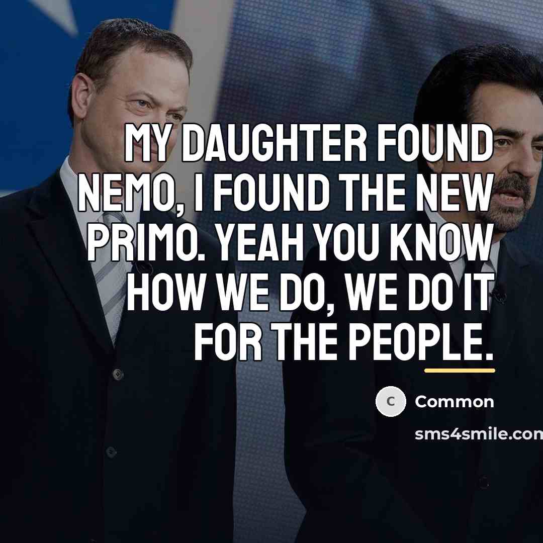 “My daughter found Nemo, I found the new primo. Yeah…” quote by Common