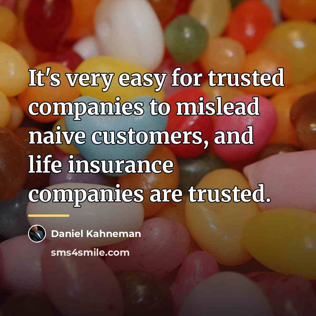 “It's very easy for trusted companies to mislead naive customers,…” quote by Daniel Kahneman