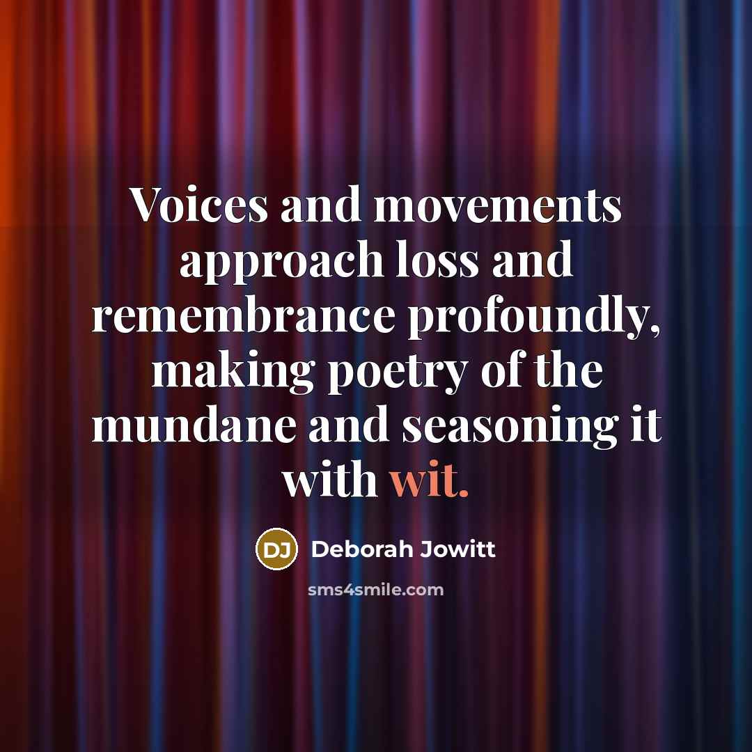 “Voices and movements approach loss and remembrance profoundly, making poetry…” quote by Deborah Jowitt