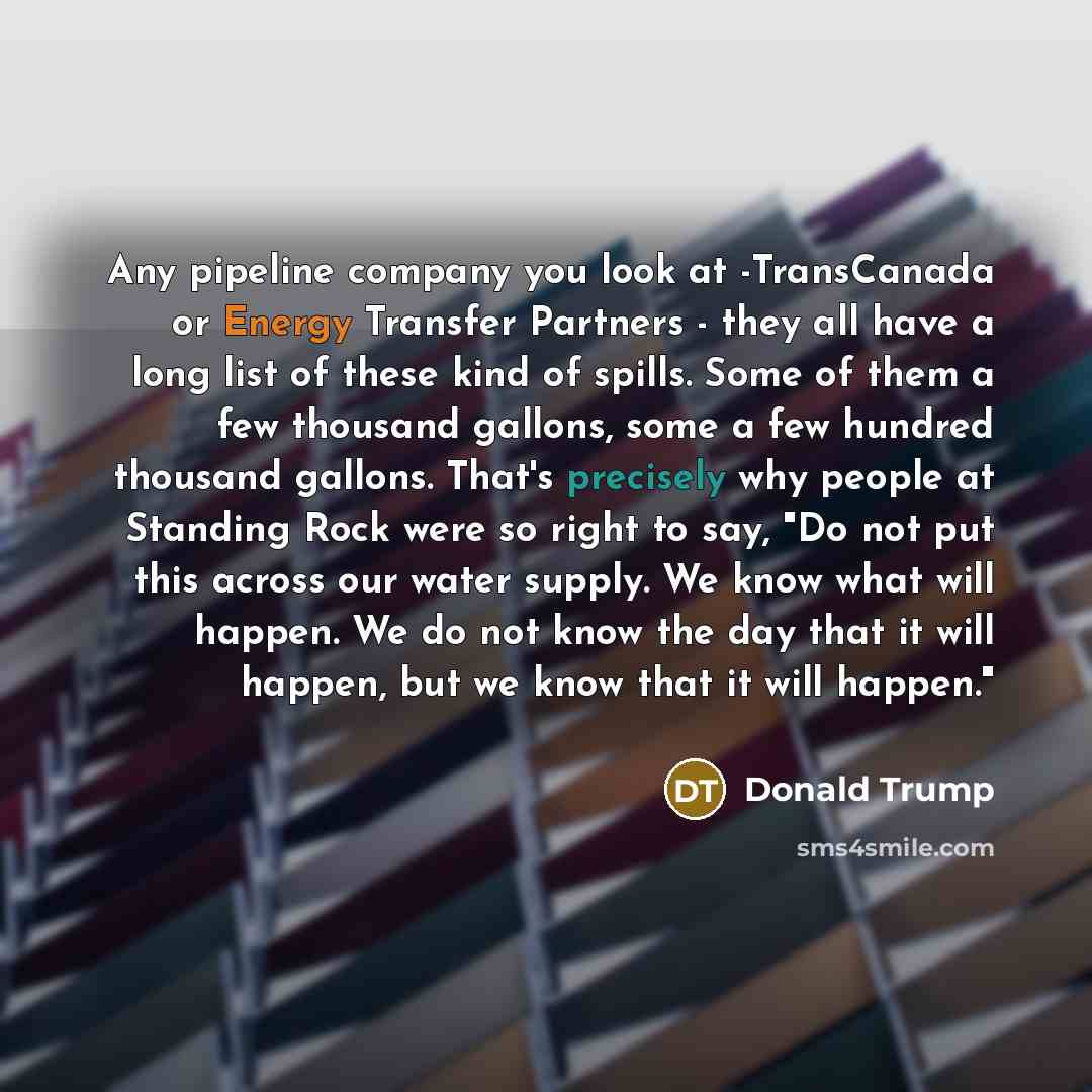 “Any pipeline company you look at -TransCanada or Energy Transfer…” quote by Donald Trump