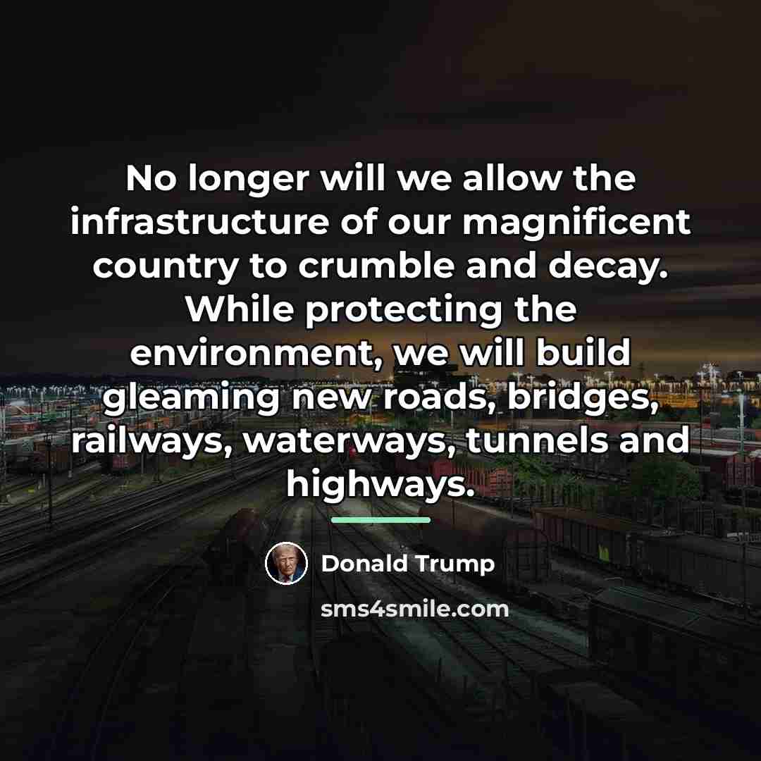 “No longer will we allow the infrastructure of our magnificent…” quote by Donald Trump