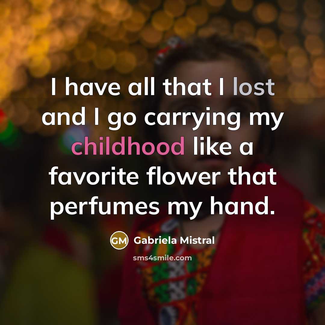 “I have all that I lost and I go carrying…” quote by Gabriela Mistral