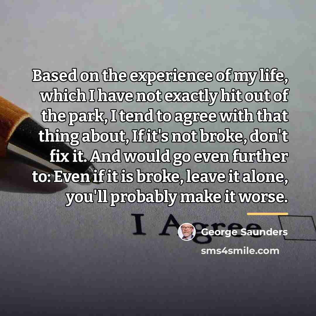 “Based on the experience of my life, which I have…” quote by George Saunders