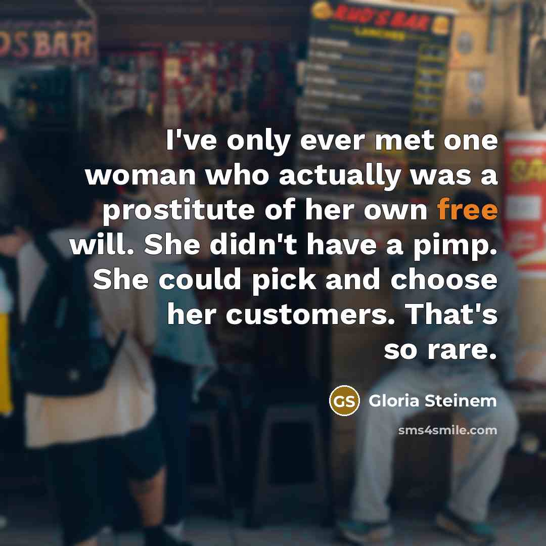 “I've only ever met one woman who actually was a…” quote by Gloria Steinem