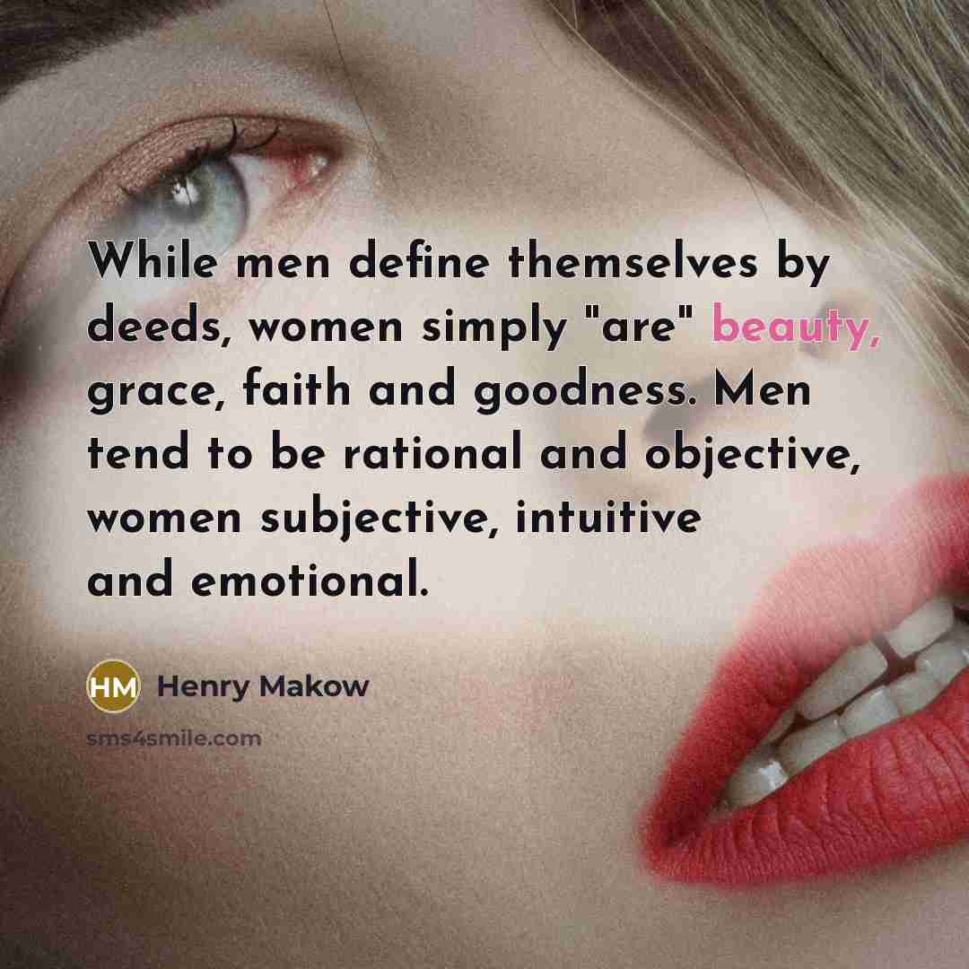 “While men define themselves by deeds, women simply "are" beauty,…” quote by Henry Makow