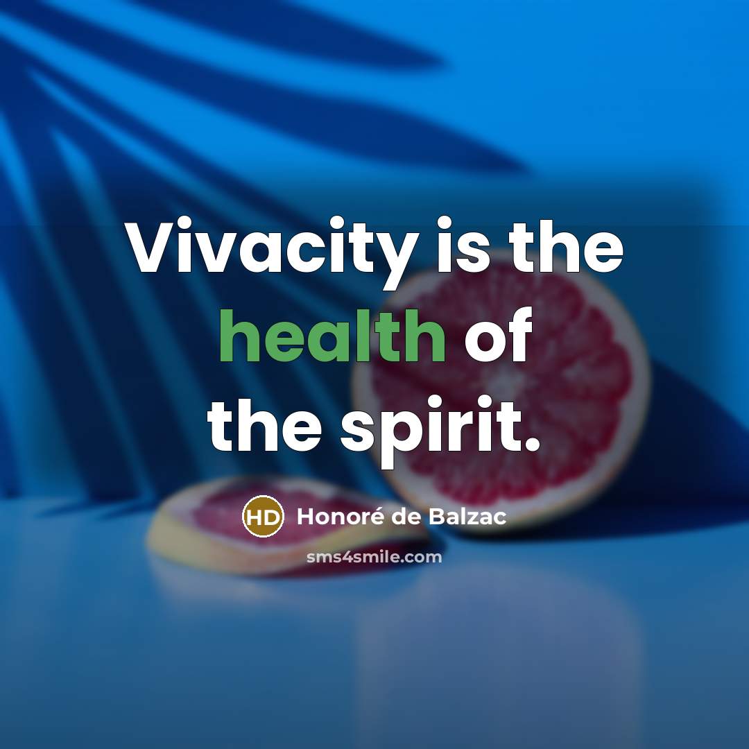 “Vivacity is the health of the spirit.…” quote by Honore de Balzac