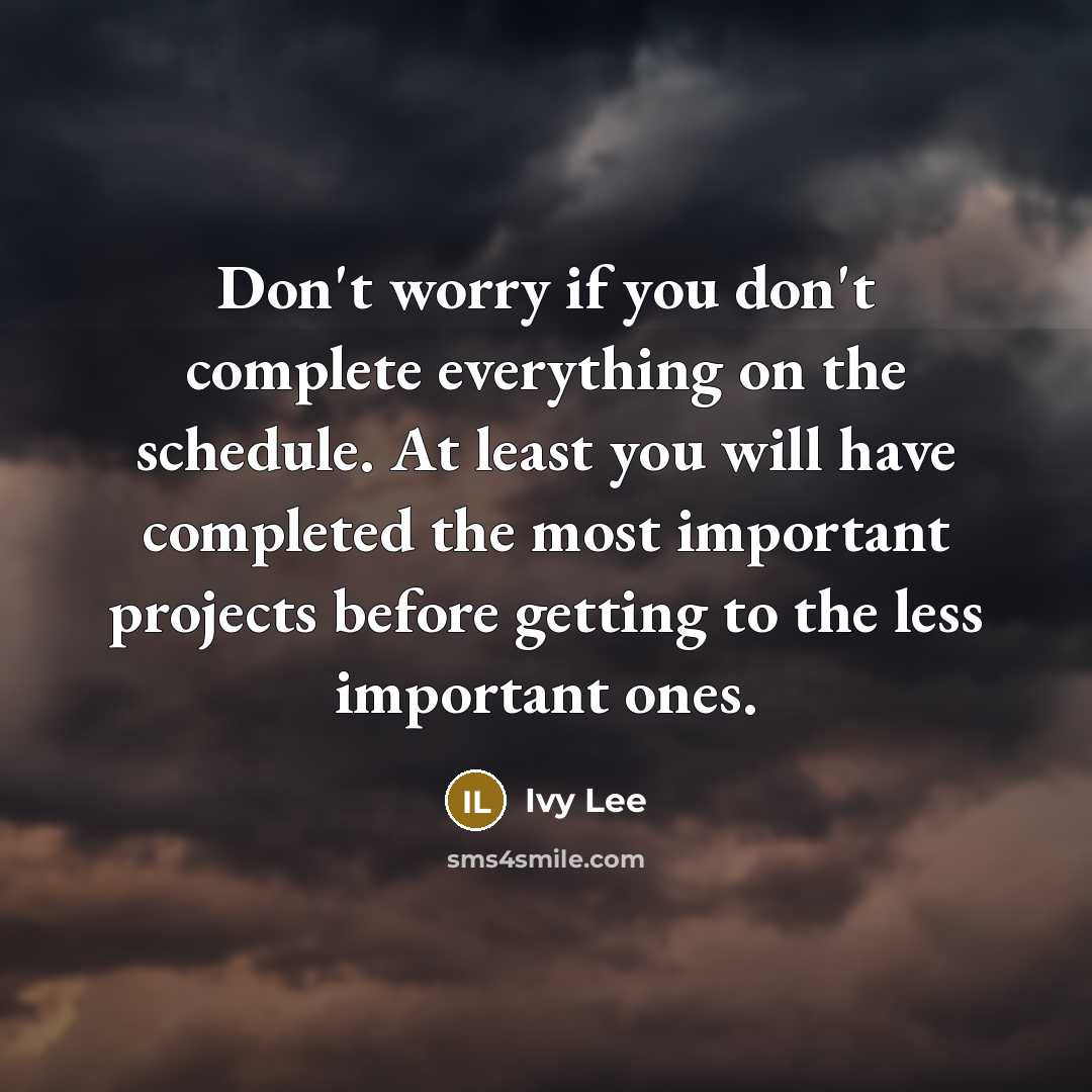“Don't worry if you don't complete everything on the schedule.…” quote by Ivy Lee
