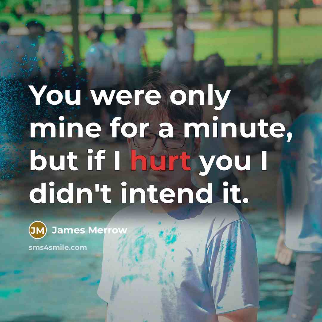 “You were only mine for a minute, but if I…” quote by James Merrow
