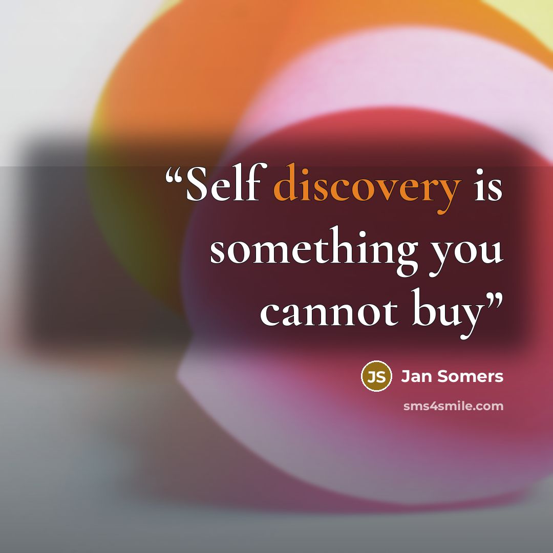 “Self discovery is something you cannot buy” quote by Jan Somers